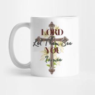 Lord Let Them See You In Me Mug